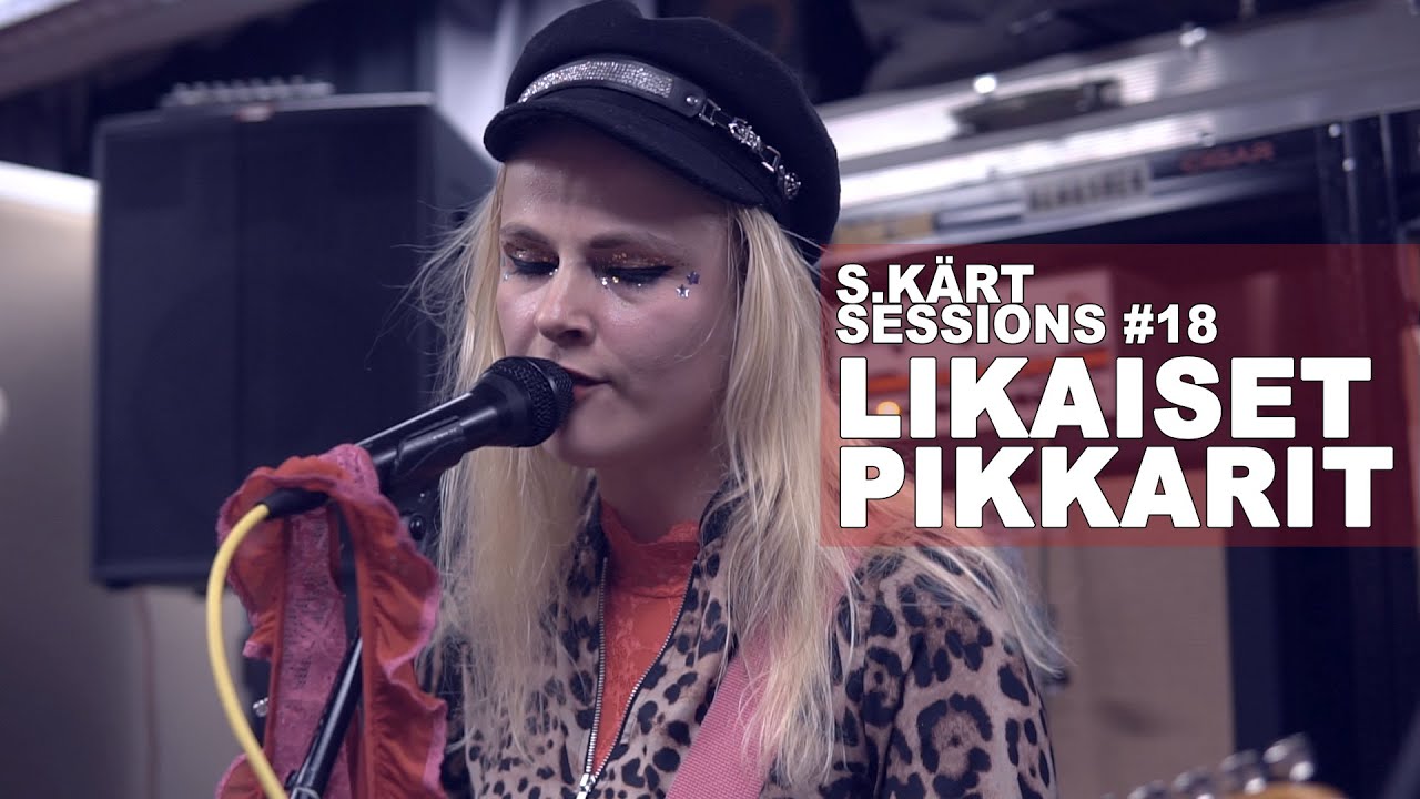 LIKAISET PIKKARIT  ||  Live S.Kärt Sessions #18