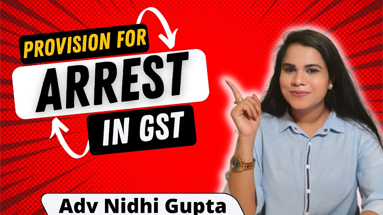 Arrest in GST:Facts you need to know