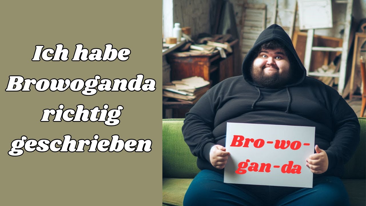 Ich habe Browaganda richtig geschrieben feat. @bewahrungsversager1288