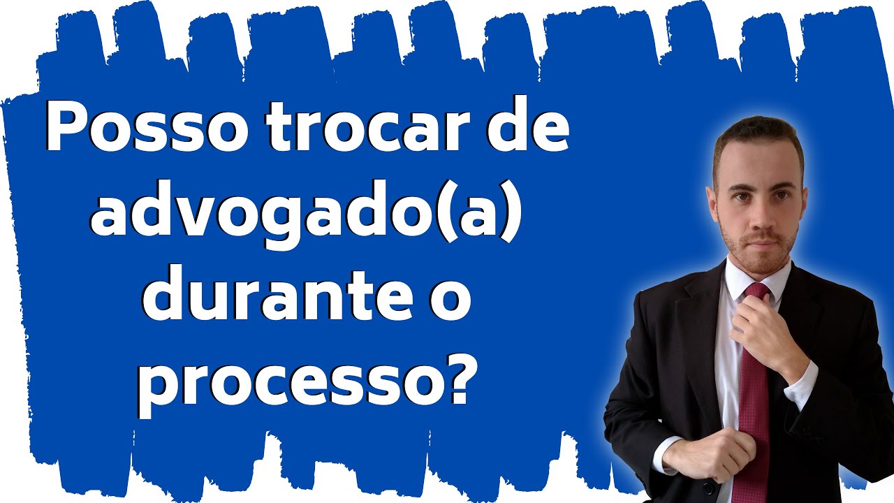 POSSO TROCAR DE ADVOGADO(A) DURANTE O PROCESSO? 2 Coisas que você precisa observar
