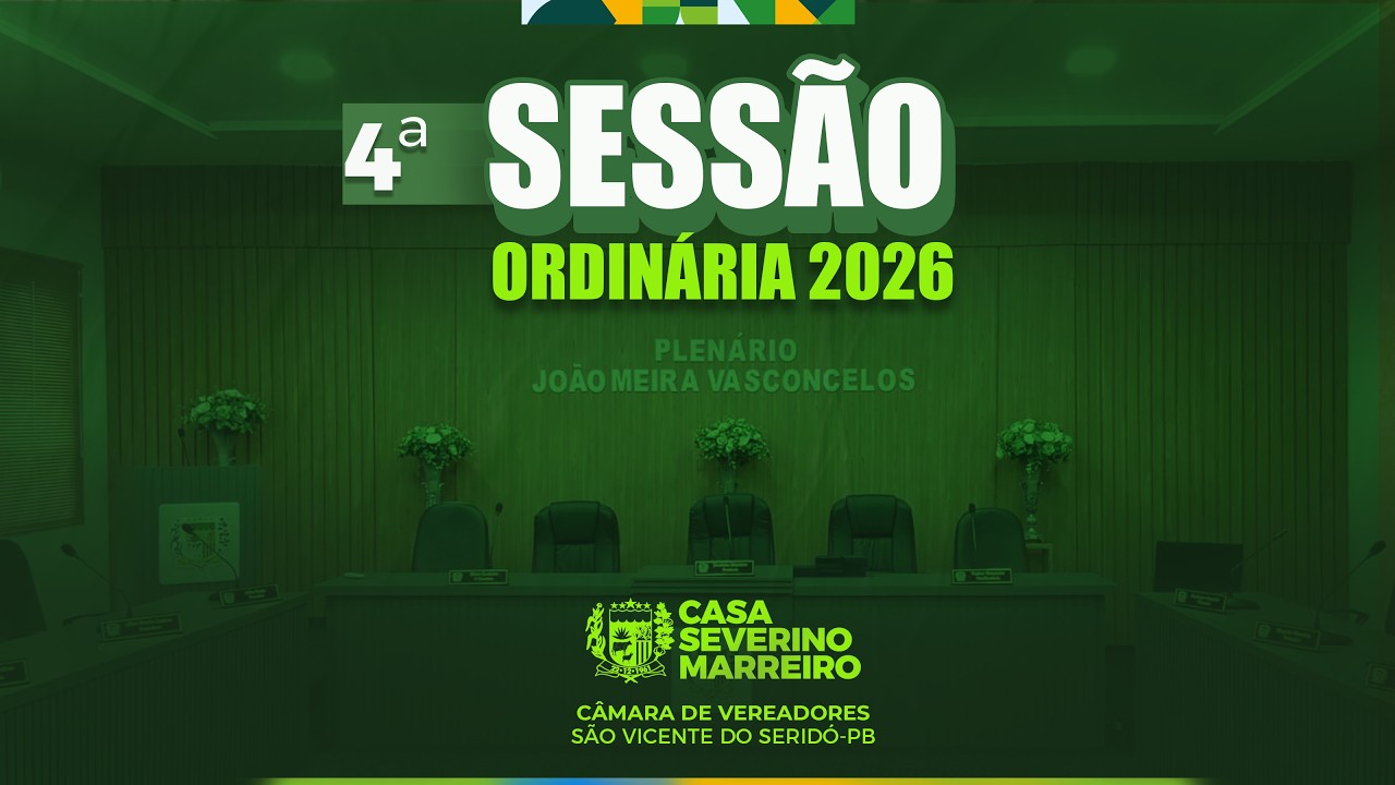 4ª SESSÃO ORDINÁRIA 06/03/2026 SEDE SERIDÓ - CÂMARA MUNICIPAL DE VEREADORES DE SÃO VICENTE DO SERIDÓ