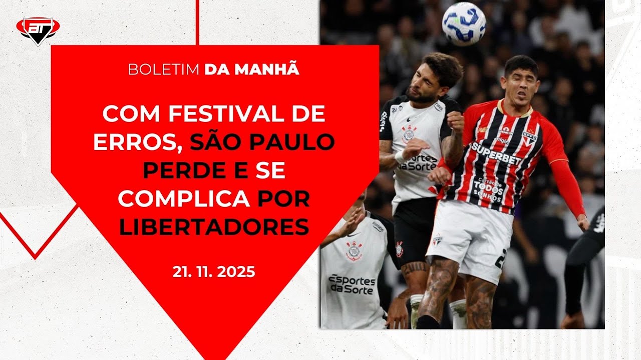 São Paulo EMPILHA VACILOS, perde clássico e SE COMPLICA por Libertadores | Boletim da Manhã