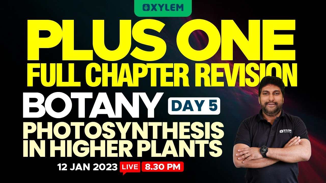 Plus One -  Botany | Chapter 9 - Photosynthesis In Higher Plants |Full Chapter Revision |XYLEM +1 +2