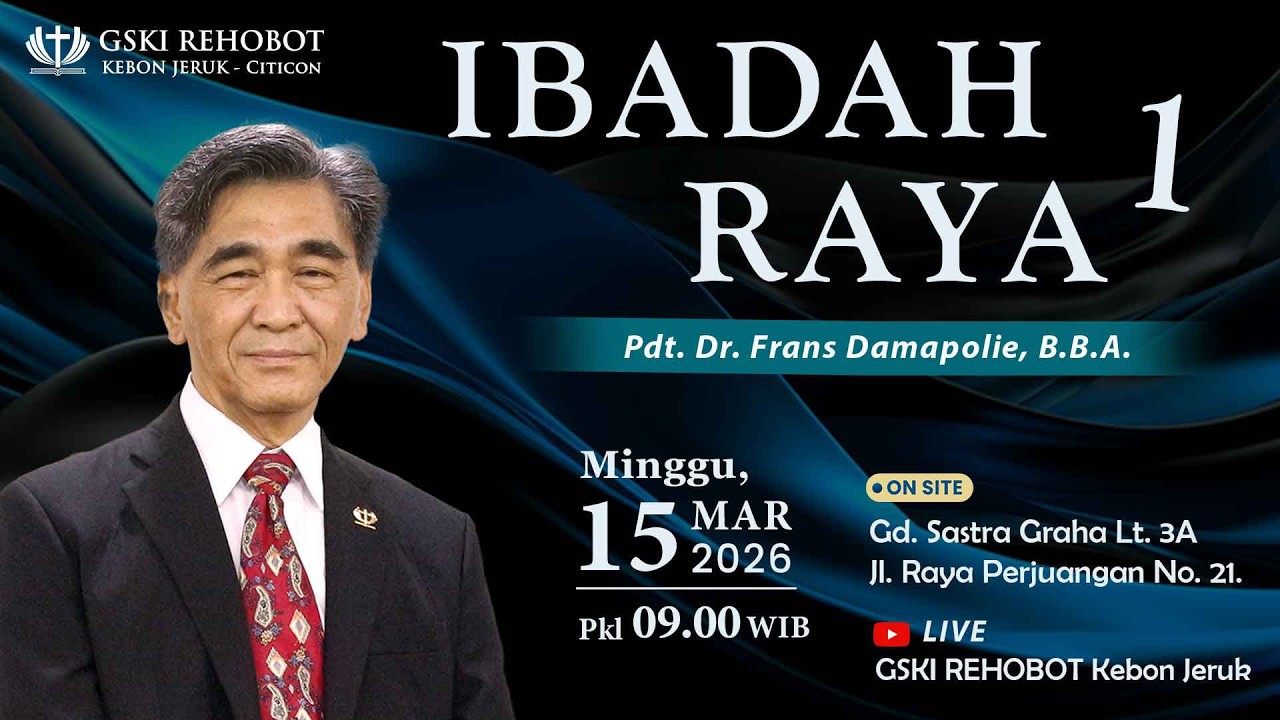 IBADAH RAYA  1  | 15 Mar 2026  |  Pkl 09.00 WIB  |  Pdt. Dr. Frans Damapolie, B.B.A.