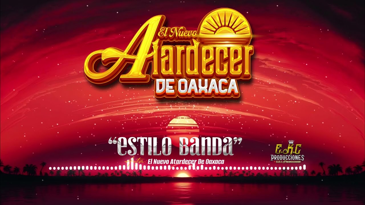 Estilo Banda\El Nuevo Atardecer De Oaxaca Estreno 2026