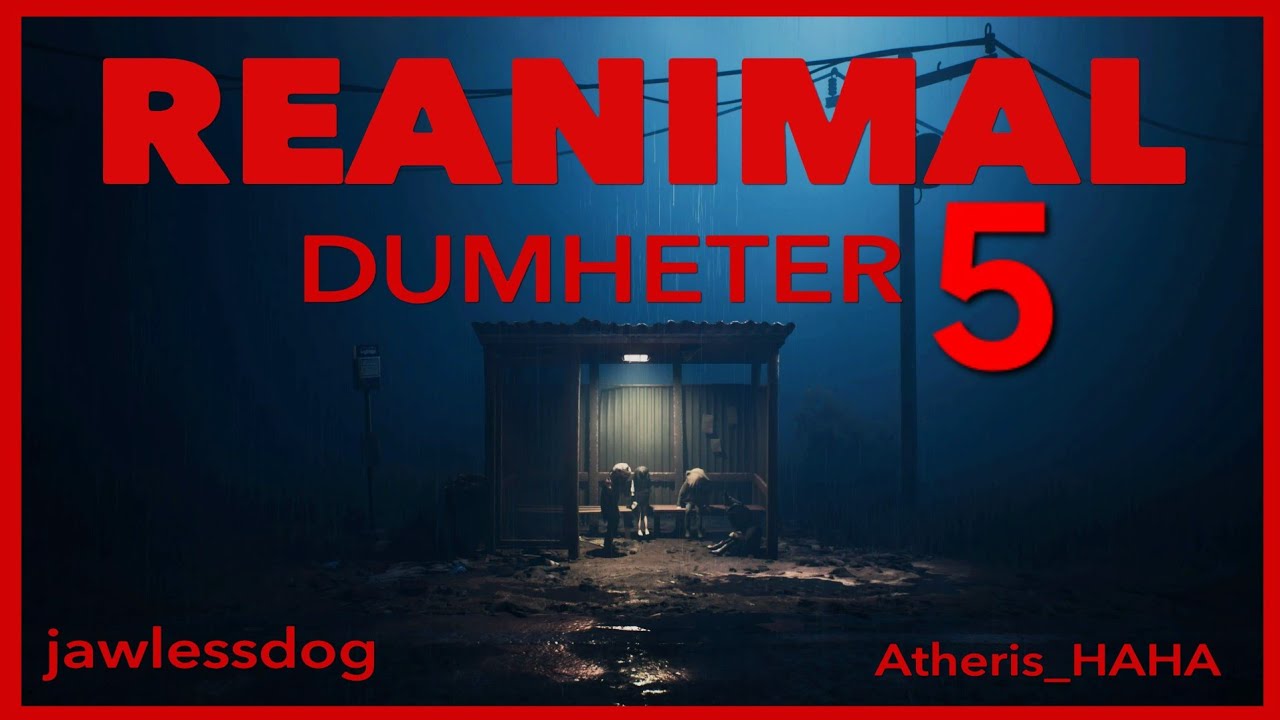 REANIMAL Dumheter 5