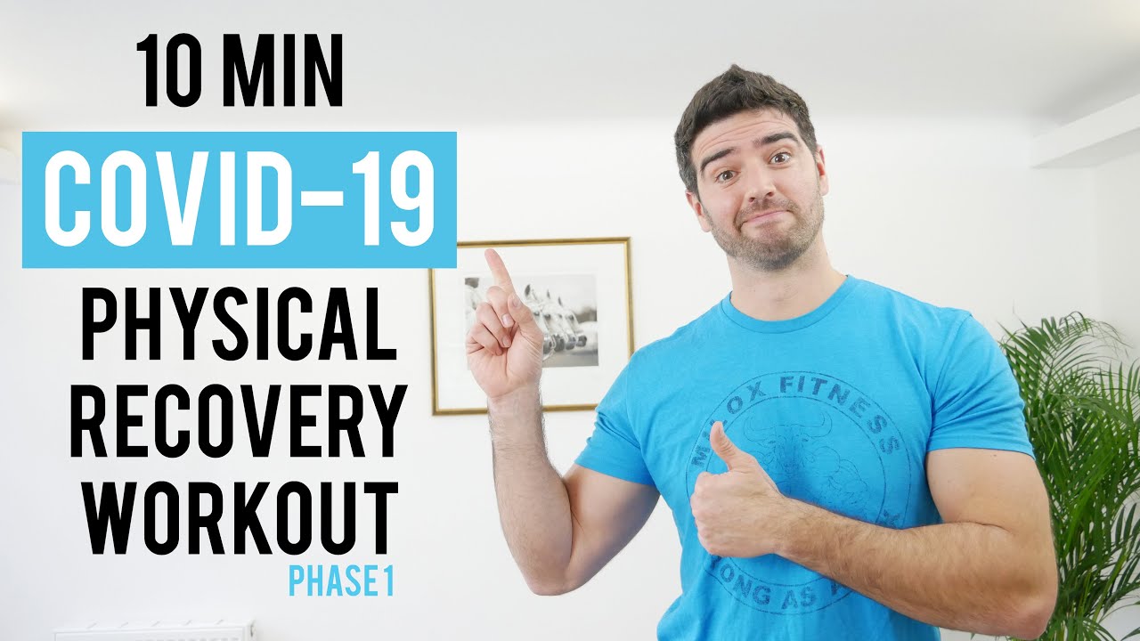 Returning to Physical Activity after COVID-19 - Phase 1- 1st Recovery Workout  10 minutes