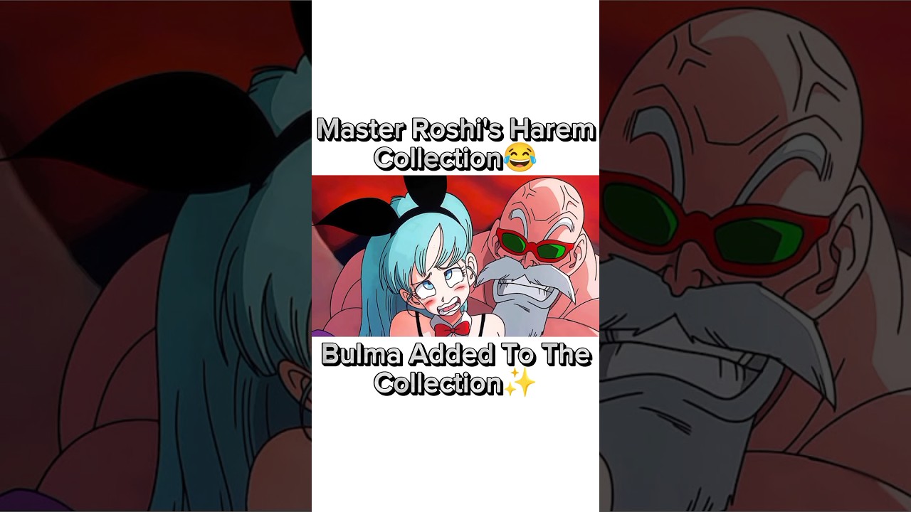 Master Roshi's Harem Collection (Bulma)😂👌✨#viral#trending#youtube#shorts#shortsfeed#bunnybulma#harem