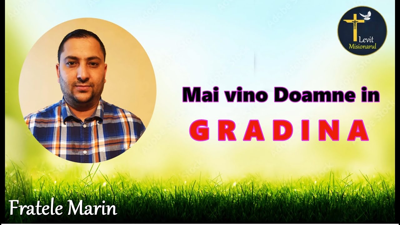 M A R I N ✔️ Mai vino Doamne in gradina