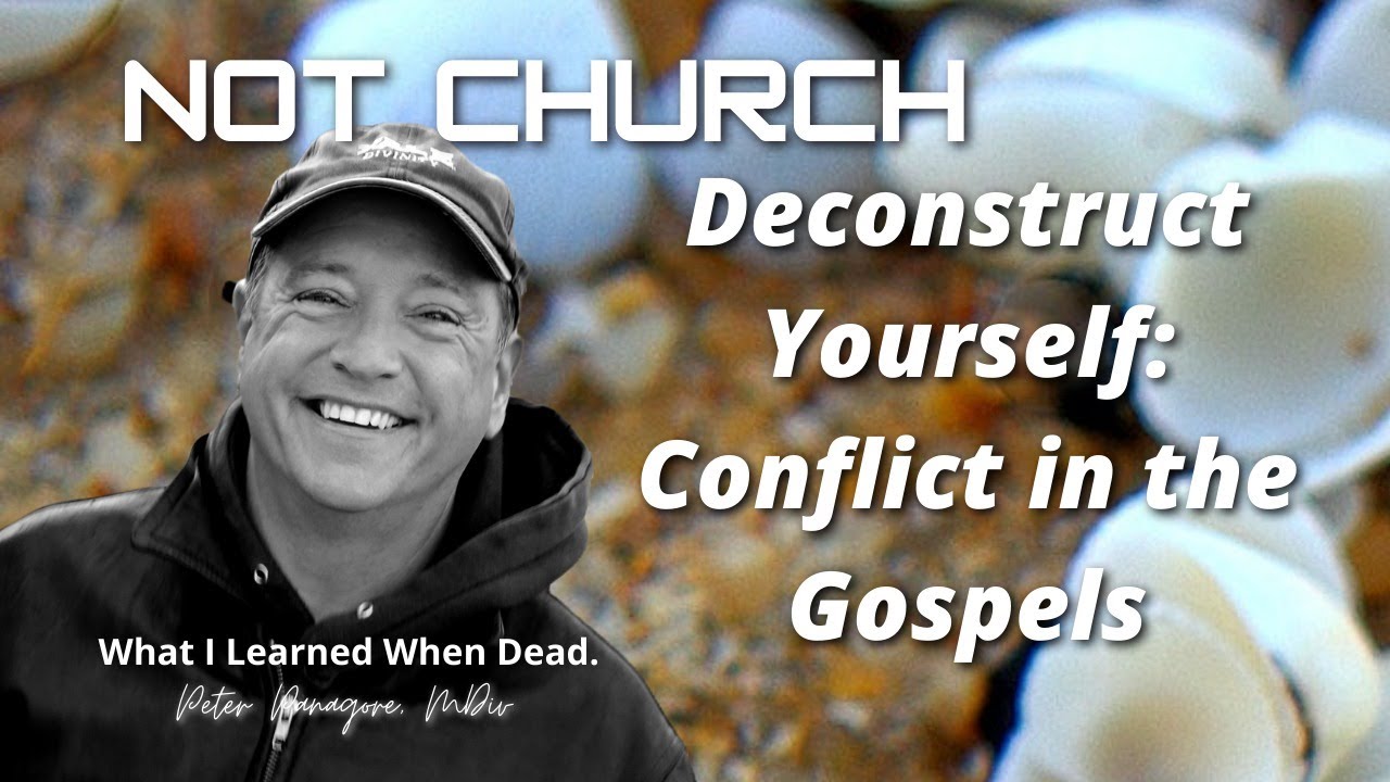 Deconstruct Yourself: Conflict in the Gospels |  | What I learned when dead.