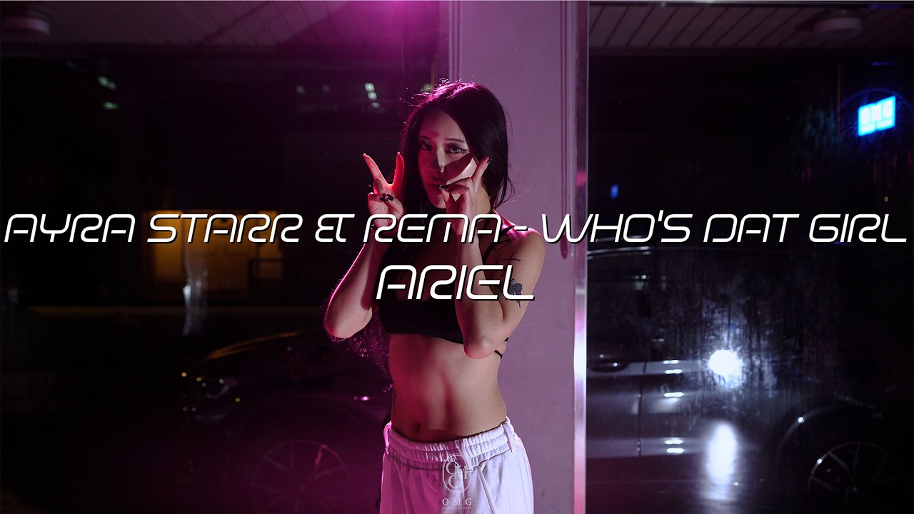 ARIEL Choreography / Ayra Starr & Rema - Who's Dat Girl