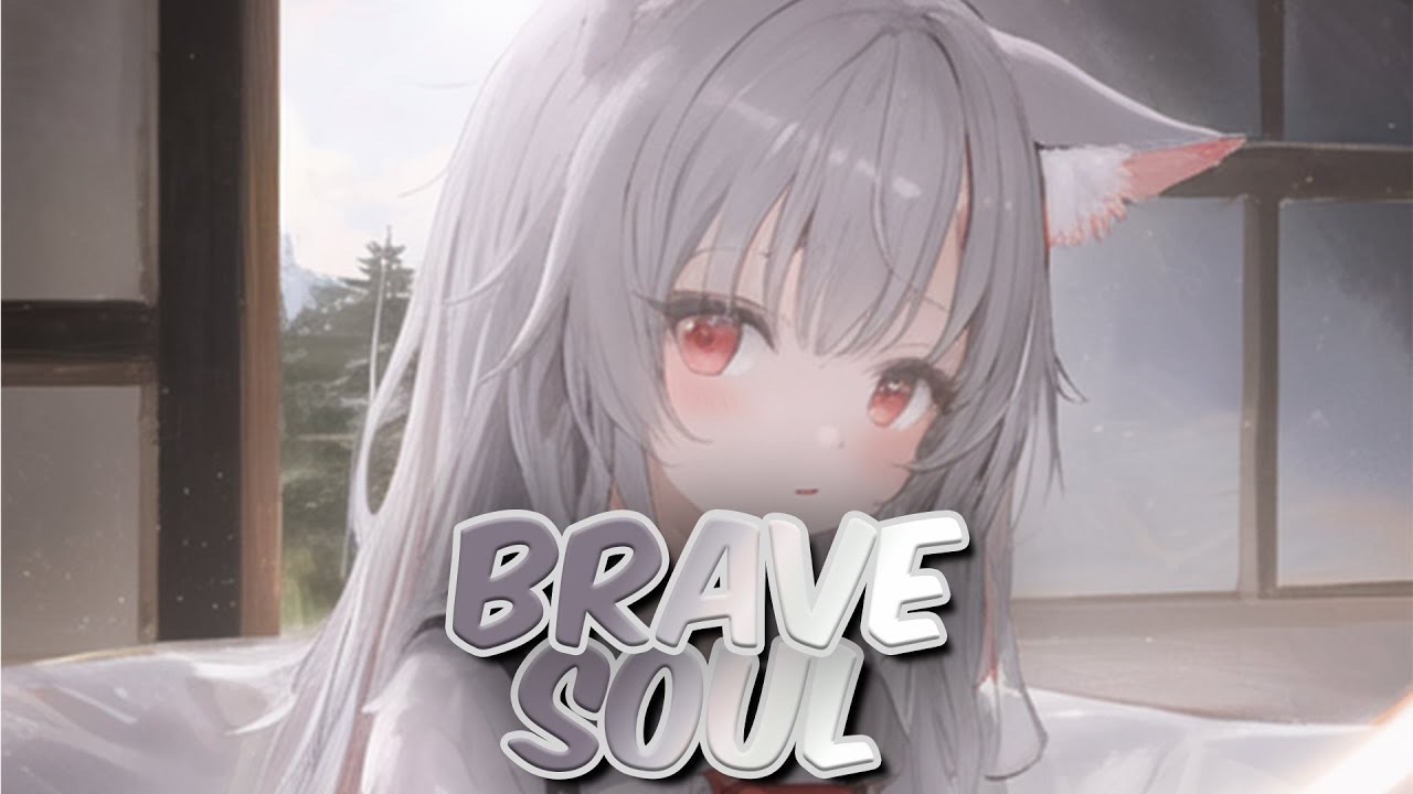 Nightcore - Brave Soul