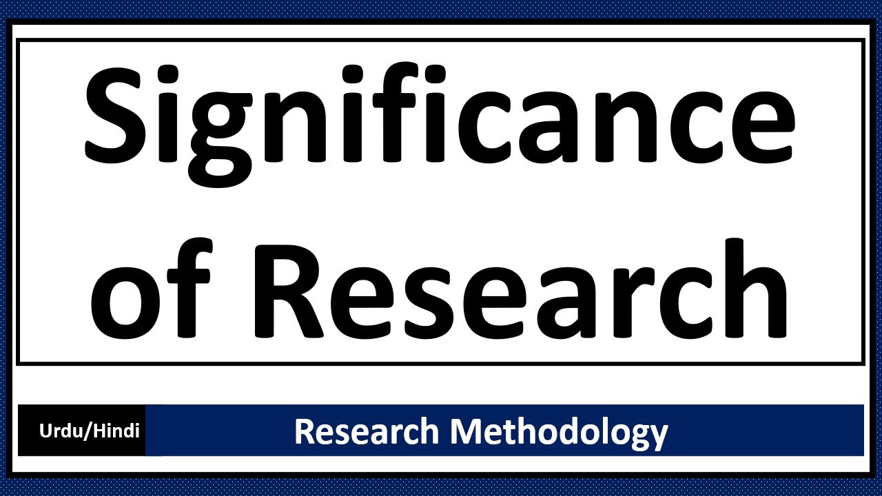 Significance of Research