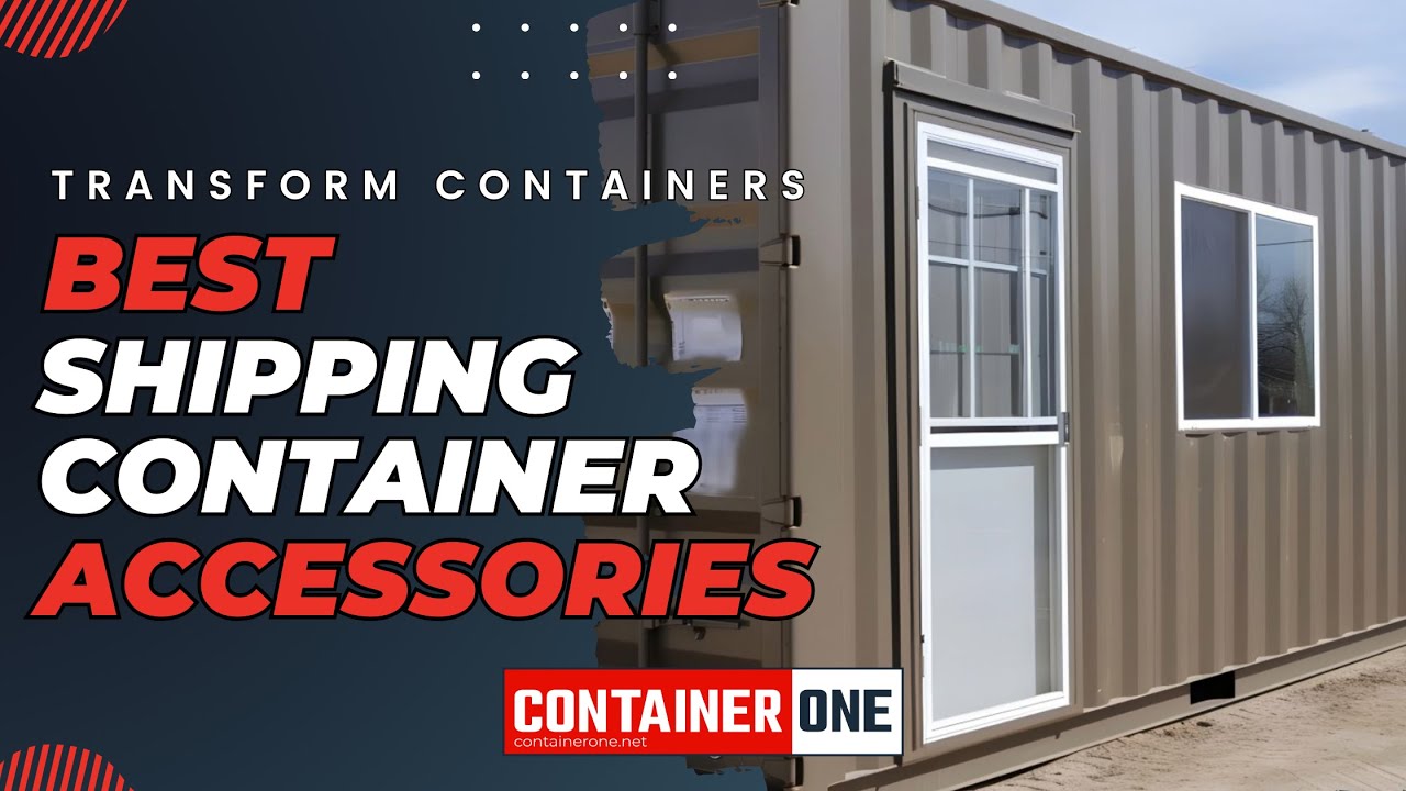 Best Shipping Container Accessories to Enhance Functionality and Security