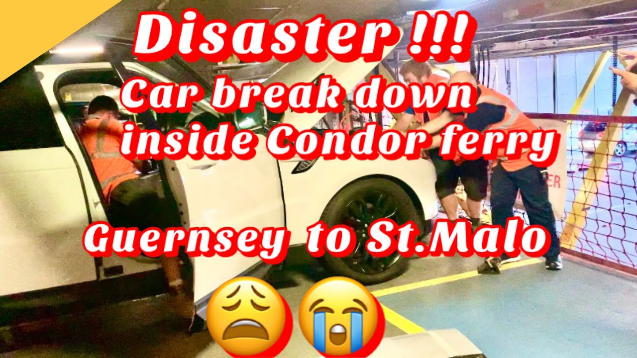 Disaster !!! Car break down inside the condor ferry. Guernsey to St. Malo France #Superfastferry