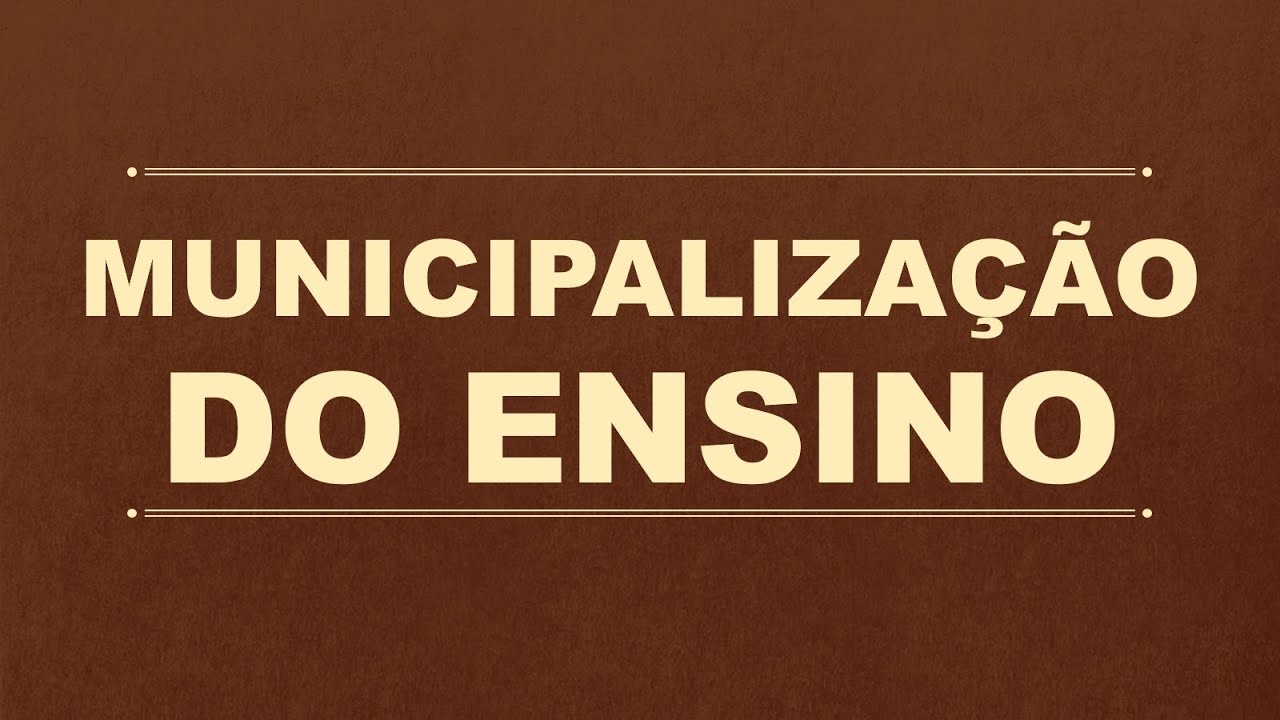 MUNICIPALIZAÇÃO DAS ESCOLAS ESTADUAIS