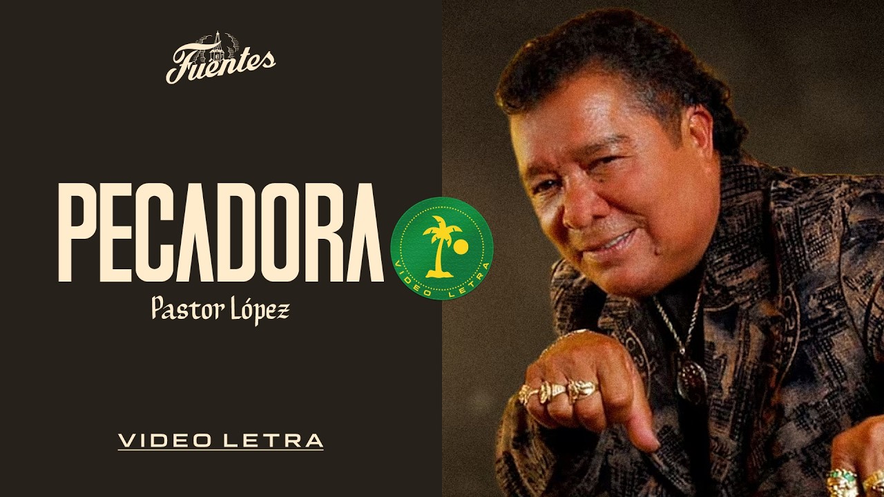 Pecadora - Pastor L&oacute;pez (Video Letra) | Discos Fuentes