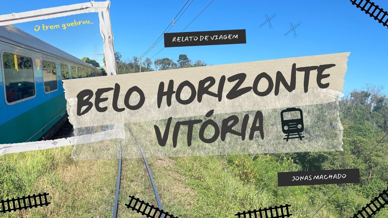 E o trem quebrou... 17h de viagem | EFVM - De Belo Horizonte, MG a Vitória, ES de Trem