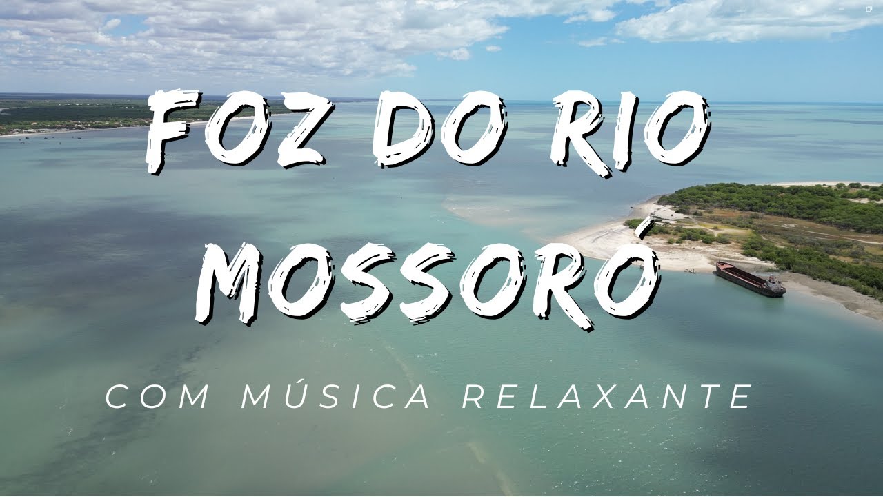 FOZ DO RIO MOSSORÓ - COM MÚSICA RELAXANTE