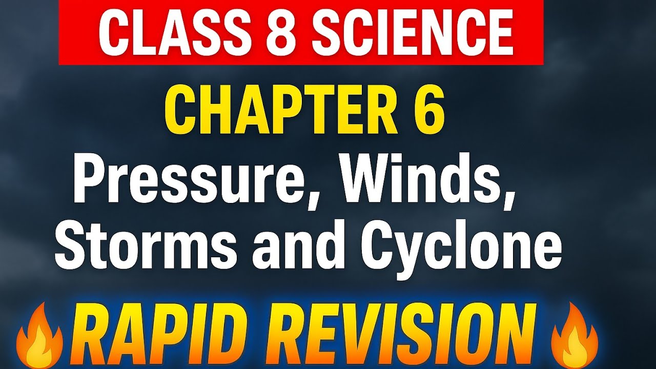 RAPID REVISION| Class 8 Science Chapter 6 | Pressure, Winds, Storms and Cyclones | Full Explanation 