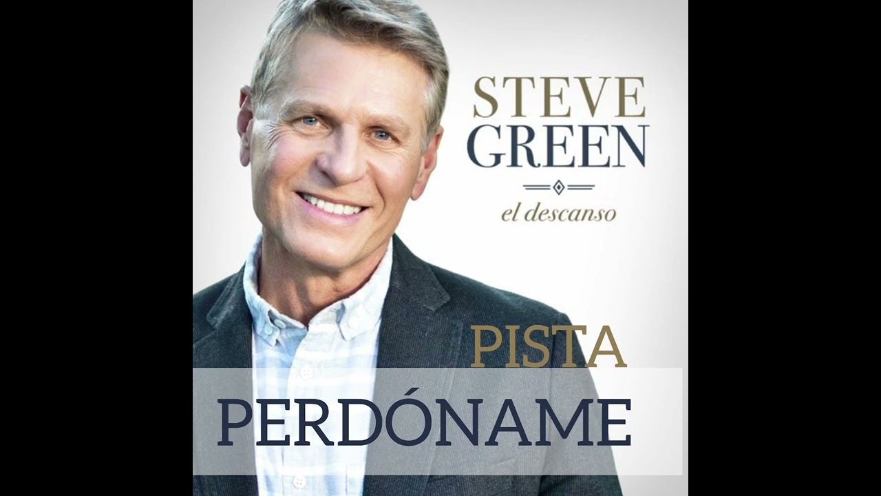Perdóname. El descanso Pista Steve Green