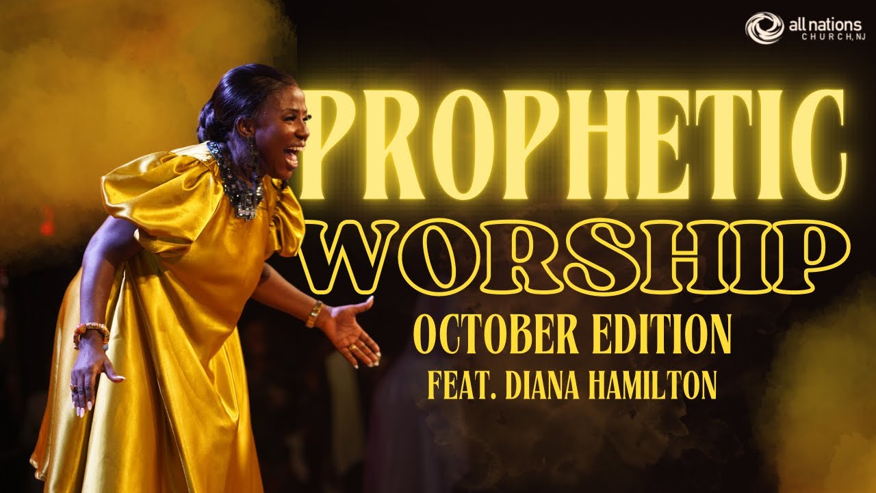 Prophetic Worship Night ft. Diana Hamilton | October Edition 2023 | All Nations Church NJ