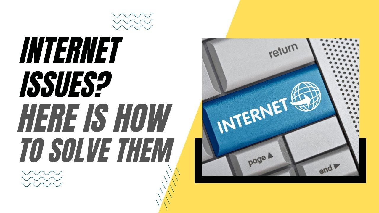 Internet Problems? Here is How To Solve Them!