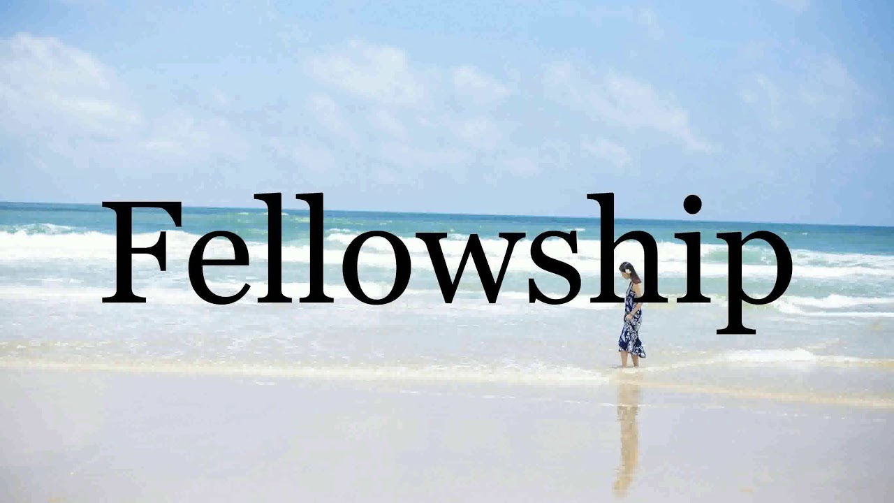 How To Pronounce Fellowship🌈🌈🌈🌈🌈🌈Pronunciation Of Fellowship