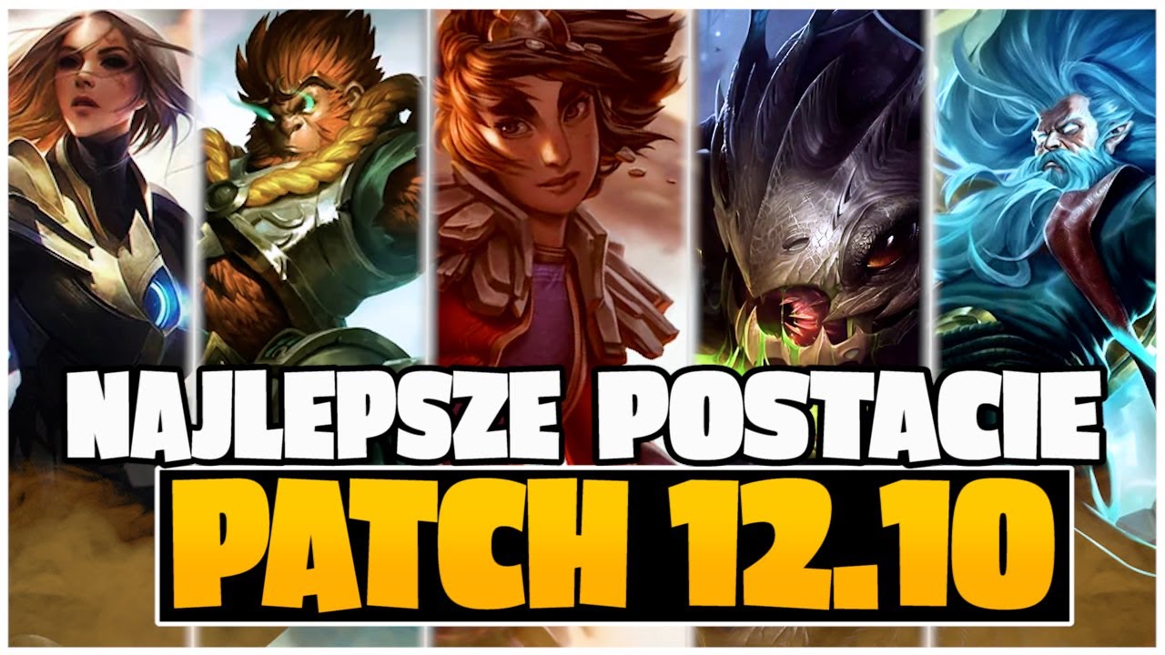 NAJLEPSZE POSTACIE NA PATCH 12.10 w Lidze Legend