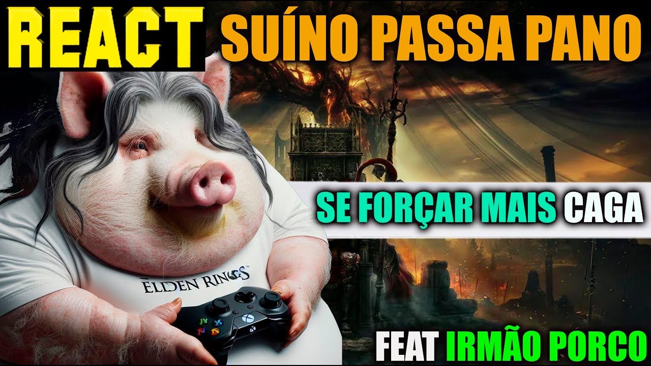 REACT IRMÃO PORCO PASSANDO PANO PRA DLC DO ELDEN RING