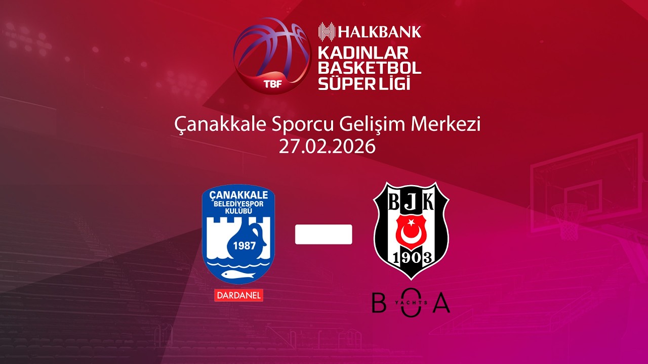 Dardanel Çanakkale Belediyespor – Beşiktaş BOA Halkbank Kadınlar Basketbol Süper Ligi 22.Hafta