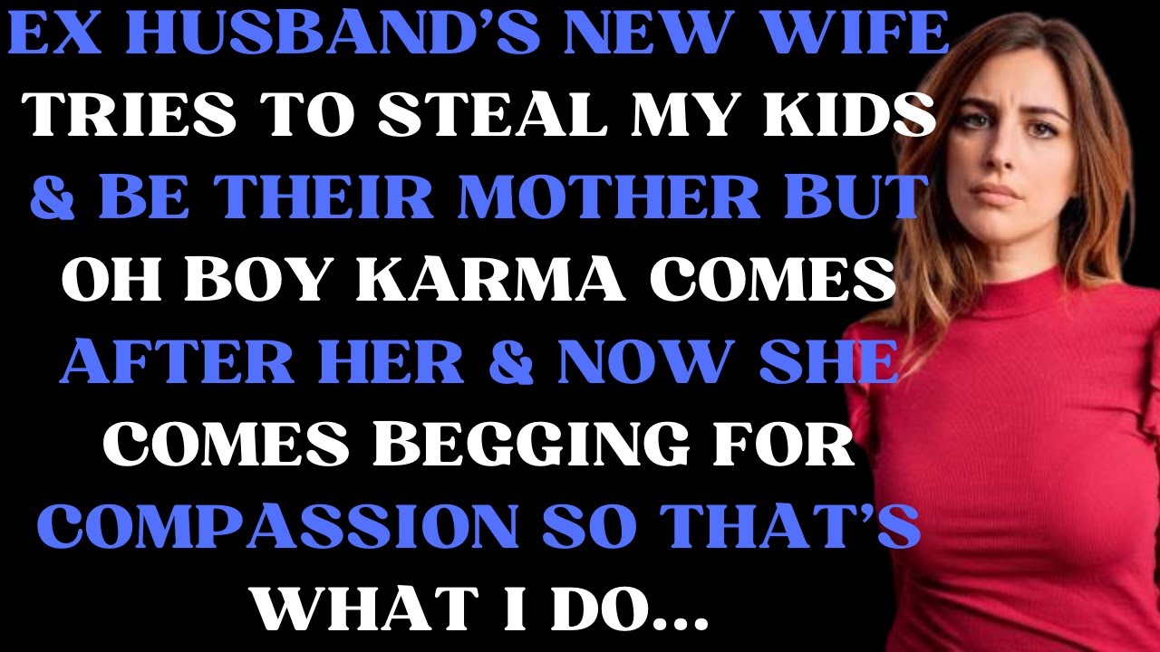 Ex husband's new wife tries to steal my kids & be their mother but oh boy karma comes after her &