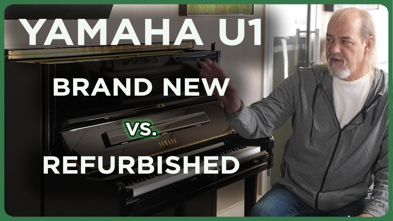 Yamaha U1: New vs. Refurbished – Can You Hear the Difference?