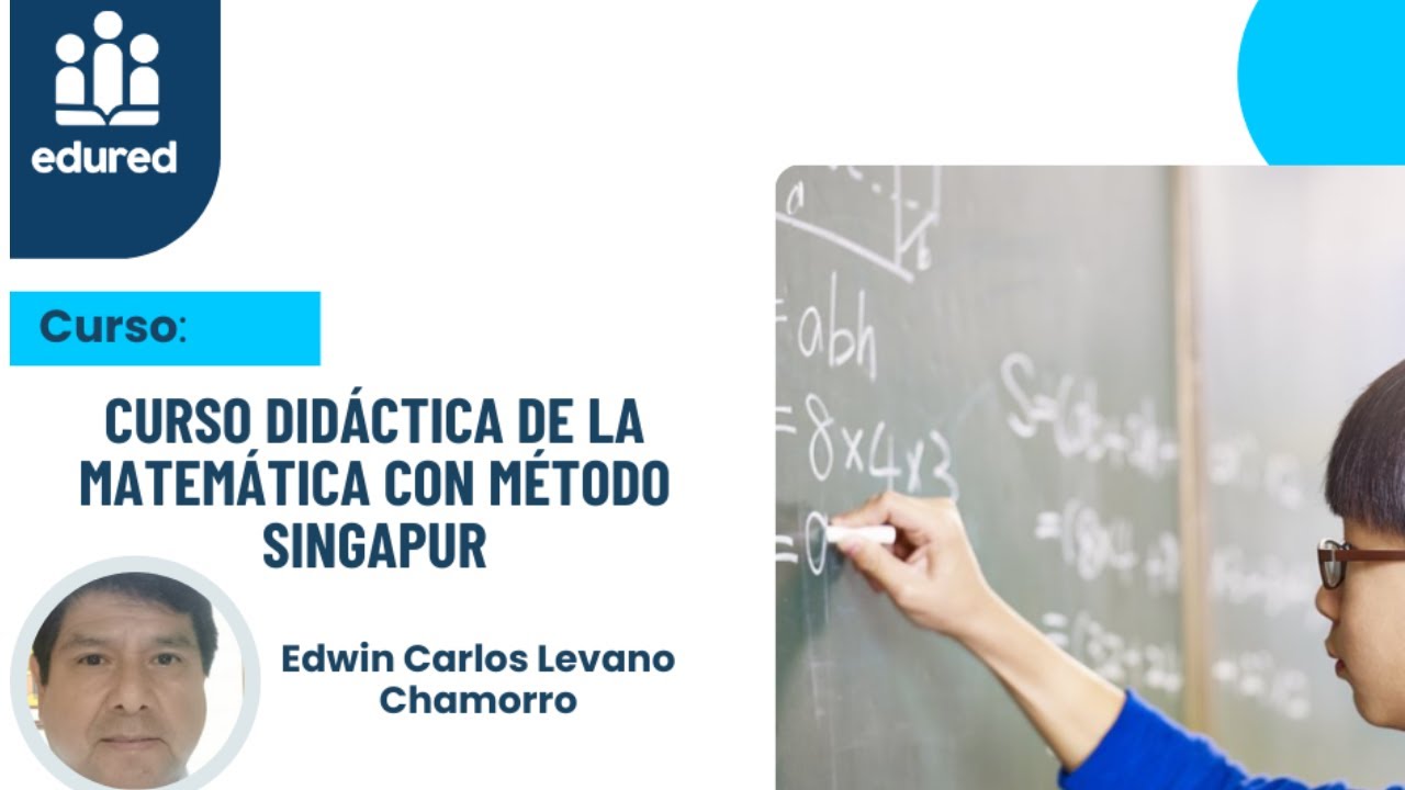 DIDÁCTICA DE LA MATEMÁTICA CON MÉTODO SINGAPUR - SESIÓN 1