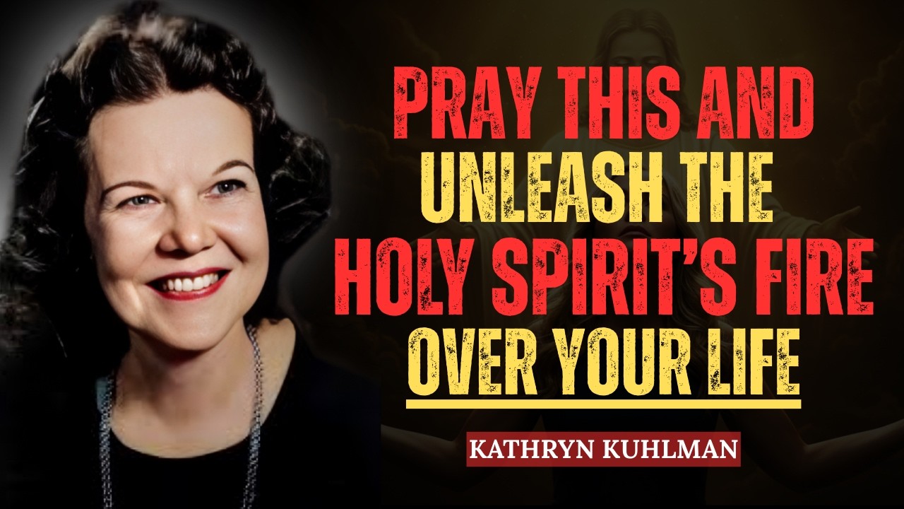 Pray This and Unleash the Holy Spirit’s Fire Over Your Life | Kathryn Kuhlman