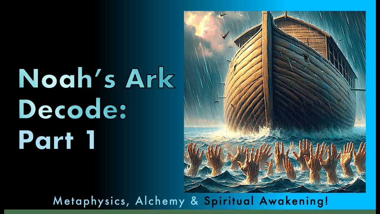 Noahs Ark Decoded | PART ONE -- Spiritual Awakening & Inner Alchemy