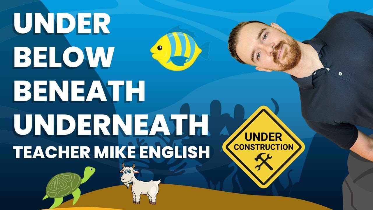 Under, Below, Beneath, Underneath (What's the difference?)