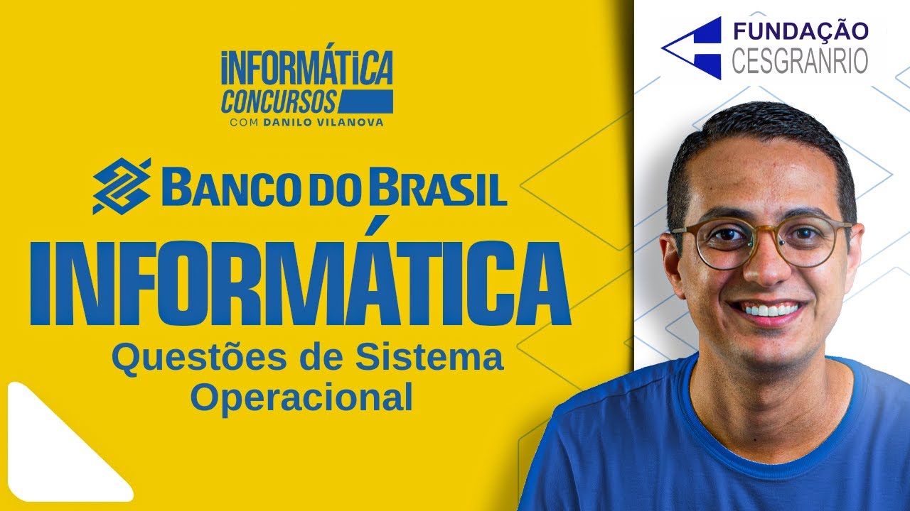Concurso Banco do Brasil - Questões de Sistema Operacional | Cesgranrio  Informática Danilo Vilanova