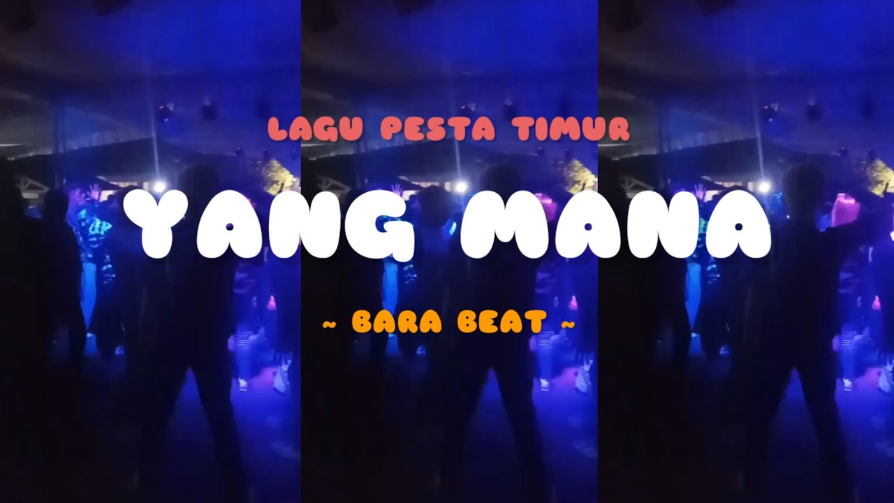 LAGU PESTA TIMUR ~ YANG MANA REMIX ~ Bara Beat