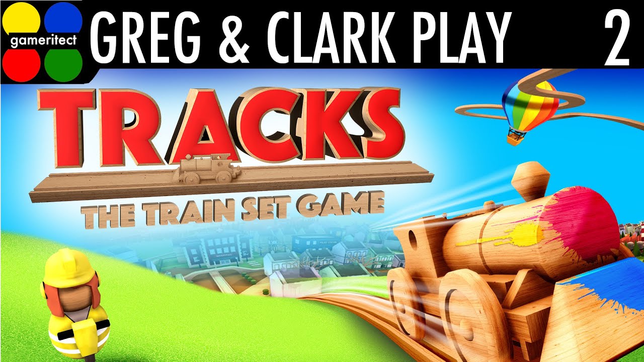 Greg & Clark Plays Tracks The Train Set Game #2