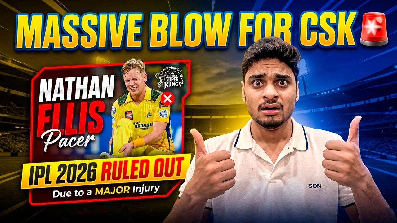 🔴IPL BREAKING: NATHAN ELLIS OUT OF IPL CSK REPLACEMENT OPTIONS FOR YELLOW ARMY | IPL 2026 News Today