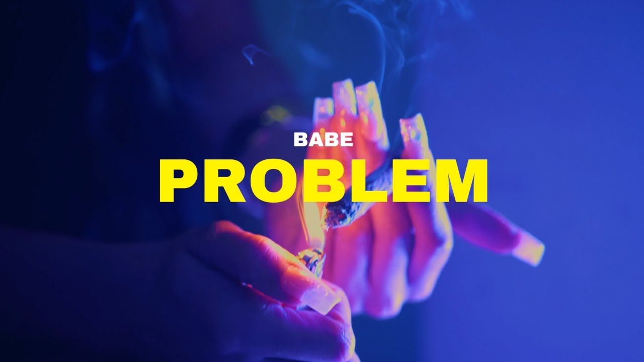 Babe - Problem (Official Music Video)