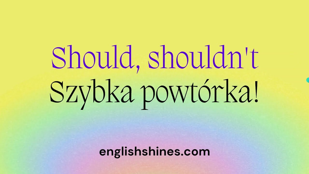 Should, shouldn't- szybka powt&oacute;rka! [SUBSKRYBUJ]
