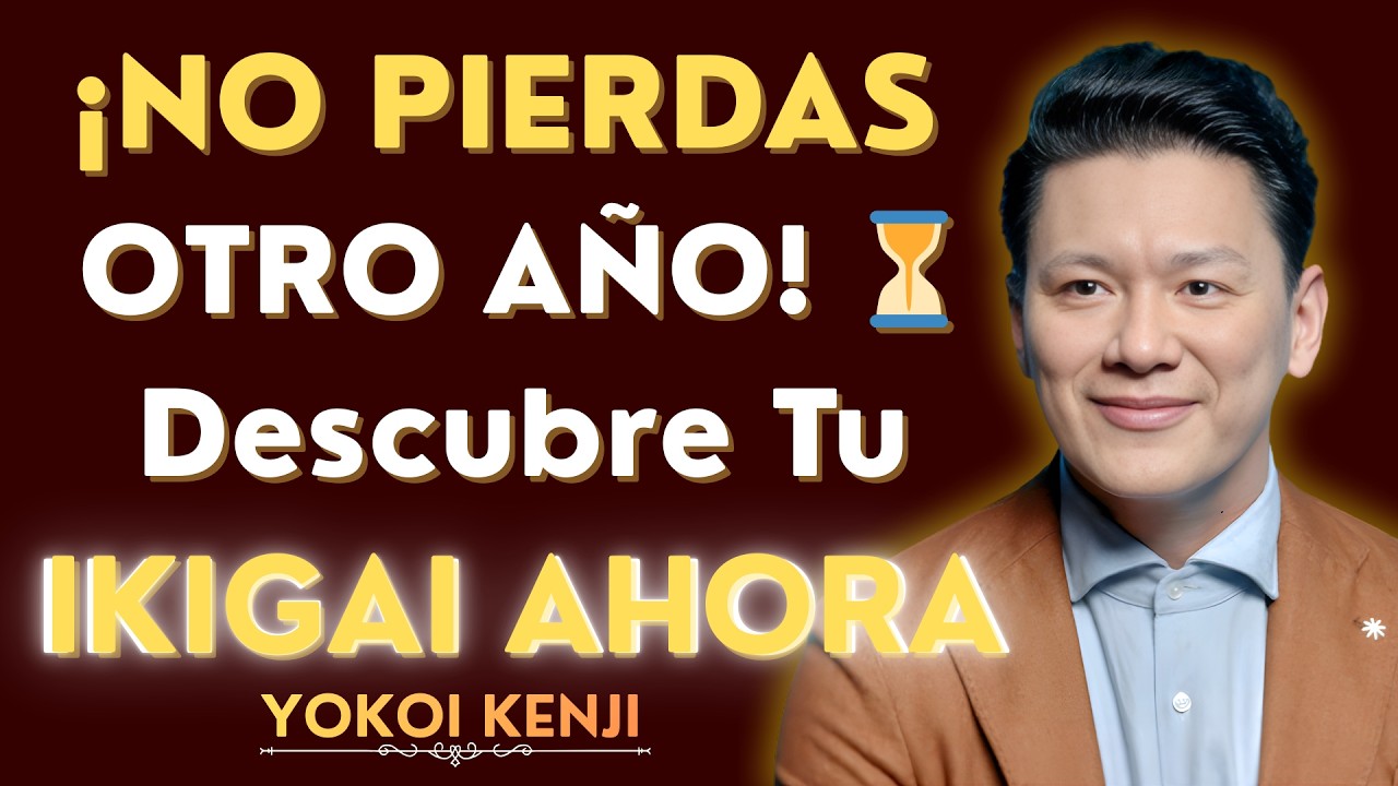 Descubre Tu IKIGAI y Transforma Tu Vida AHORA 💥 | No Más Años Perdidos — Yokoi Kenji