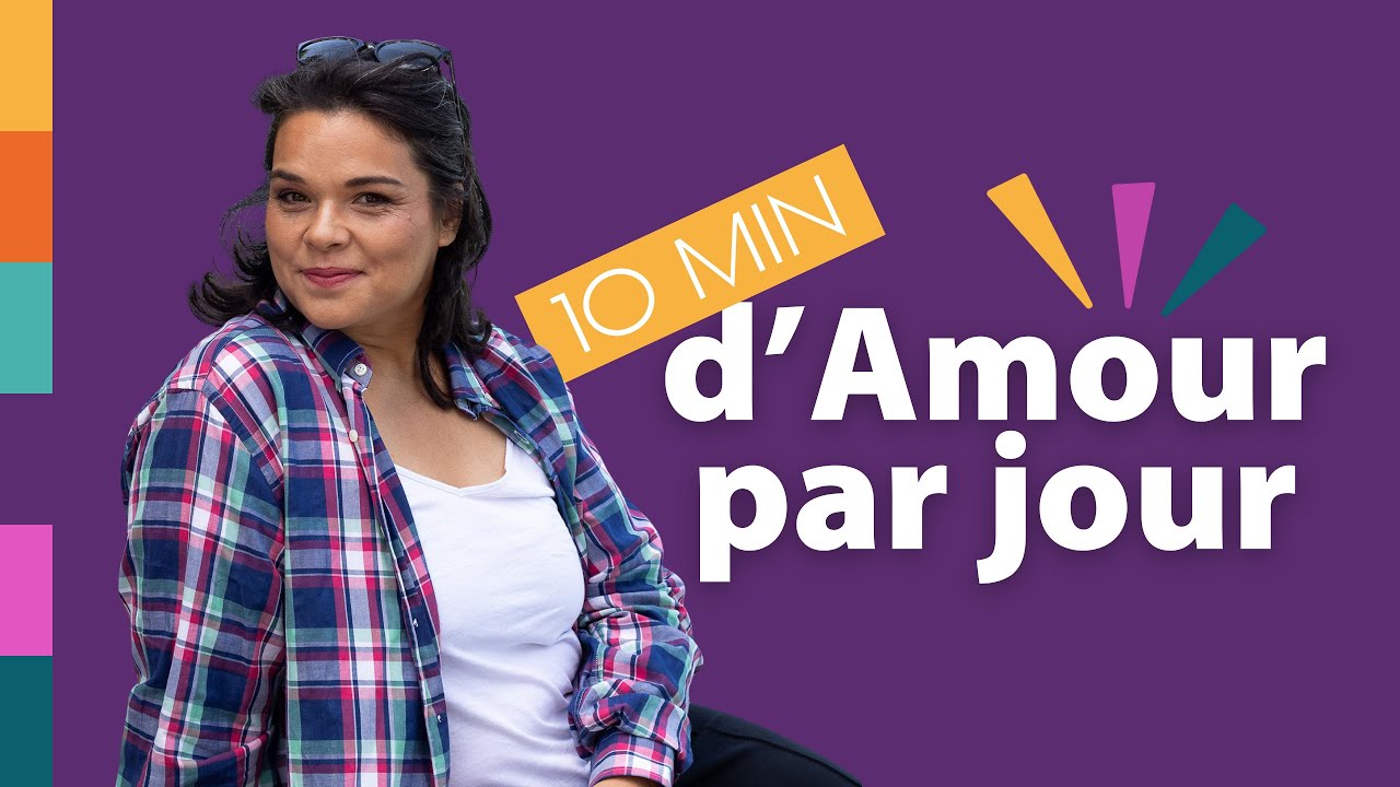 L'Amour comme énergie, la Vie comme chemin - 10 minutes d’Amour par jour - J20/20