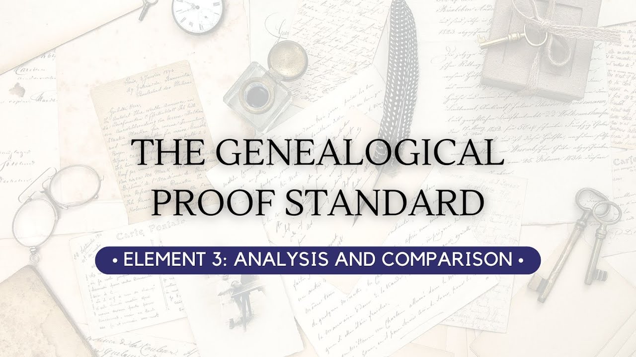 The Genealogical Proof Standard: Element 3, Analysis and Comparison - JG0181
