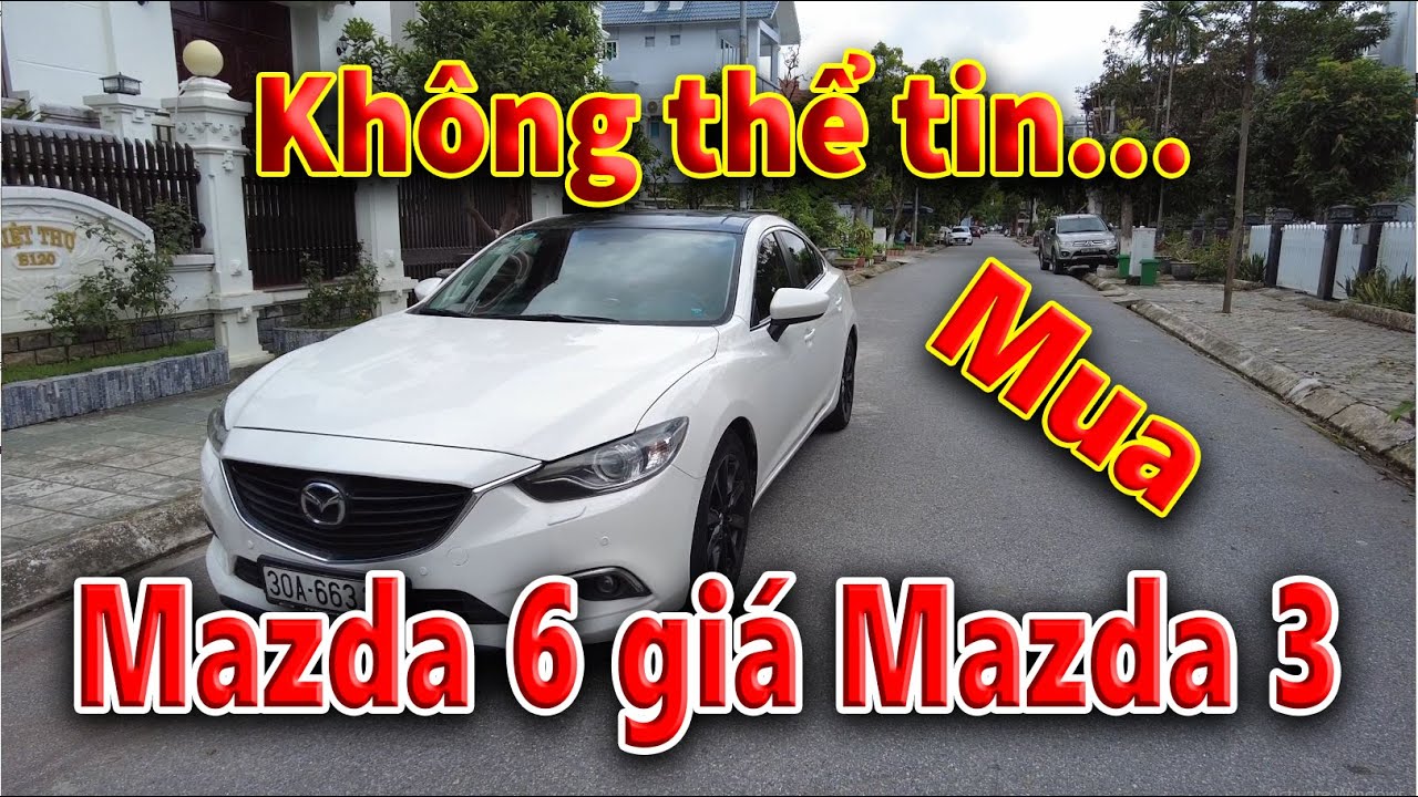 Hành trình Mua Mazda 6 mà giá Mazda 3 tại Hải Phòng của AE Việt Bắc Car