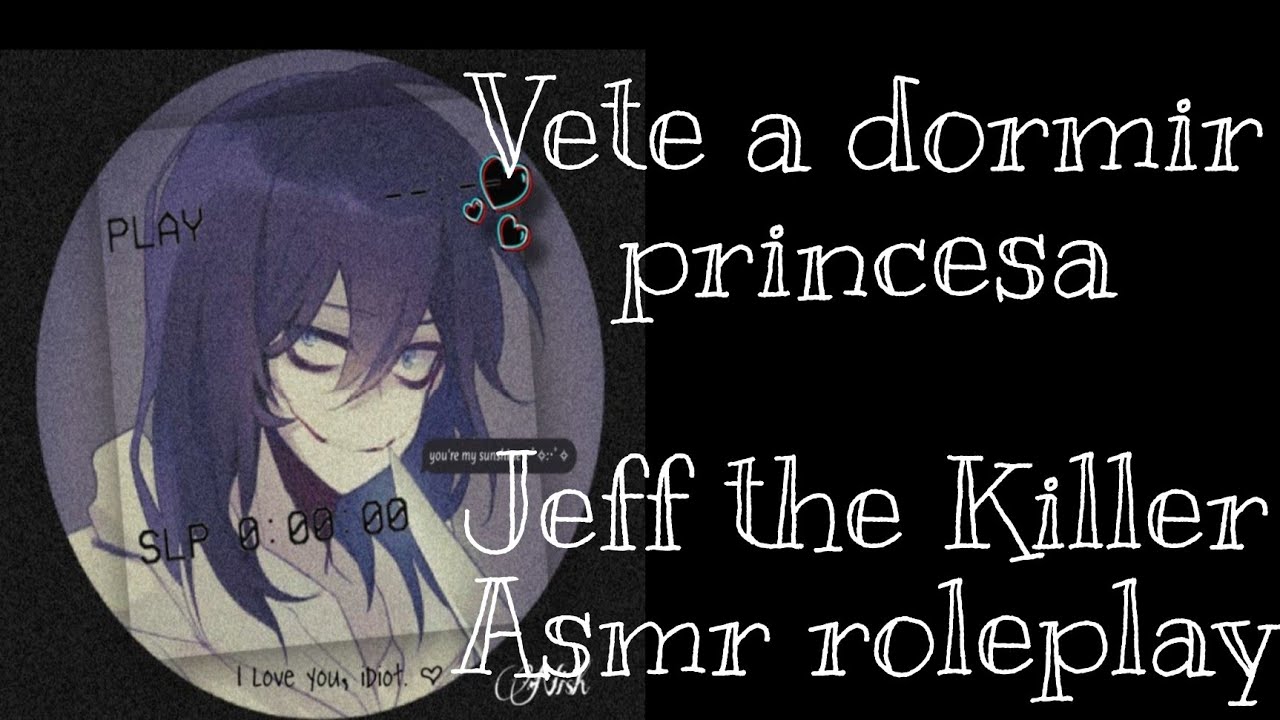 jeff the killer asmr ( leer en la descripcion)