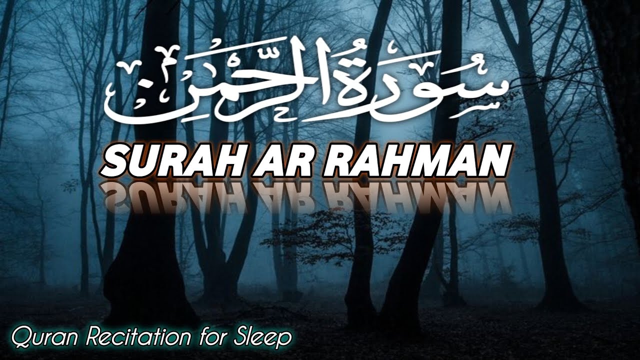 Surah Ar Rahman beautiful recitation for sleep|Relaxation|Deep Relief|Surah Ar Rahman 