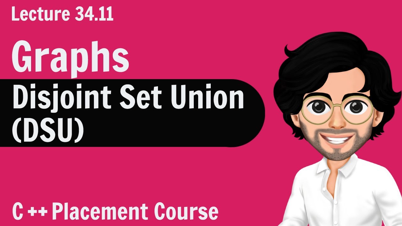 Disjoint Set Union - Graphs | C++ Placement Course | Lecture 34.11